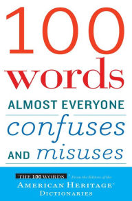 Title: 100 Words Almost Everyone Confuses and Misuses, Author: American Heritage Publishing Staff