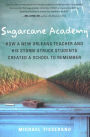 Sugarcane Academy: How a New Orleans Teacher and His Storm-Struck Students Created a School to Remember