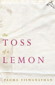 Title: The Toss of a Lemon: A Novel, Author: Padma Viswanathan