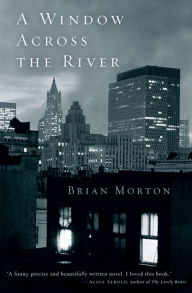 Title: A Window Across the River, Author: Brian Morton