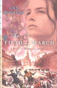 Title: The Fifth of March: A Story of the Boston Massacre, Author: Ann Rinaldi