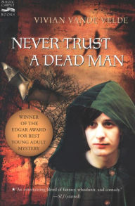 Title: Never Trust a Dead Man, Author: Vivian Vande Velde