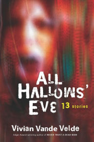 Title: All Hallows' Eve: 13 Stories, Author: Vivian Vande Velde