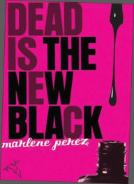 Title: Dead Is the New Black, Author: Marlene Perez