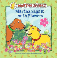 Title: Martha Says it with Flowers (Martha Speaks Series), Author: Susan Meddaugh