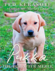 Title: Pukka: The Pup After Merle, Author: Ted Kerasote