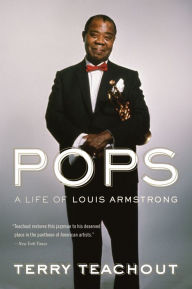 Title: Pops: A Life of Louis Armstrong, Author: Terry Teachout