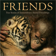 Title: Friends: True Stories of Extraordinary Animal Friendships, Author: Catherine Thimmesh