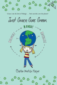 Title: Just Grace Goes Green (Just Grace Series #4), Author: Charise Mericle Harper