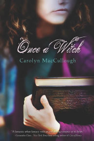 Title: Once a Witch, Author: Carolyn MacCullough