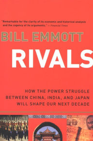 Title: Rivals: How the Power Struggle Between China, India, and Japan Will Shape Our Next Decade, Author: Bill Emmott