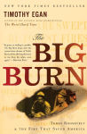 Alternative view 1 of The Big Burn: Teddy Roosevelt and the Fire that Saved America