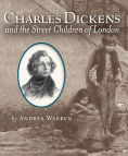 Title: Charles Dickens and the Street Children of London, Author: Andrea Warren