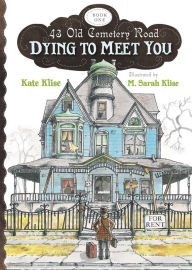 Title: Dying to Meet You (43 Old Cemetery Road Series #1), Author: Kate Klise