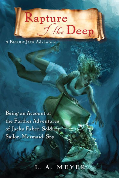 Rapture of the Deep: Being an Account of the Further Adventures of Jacky Faber, Soldier, Sailor, Mermaid, Spy (Bloody Jack Adventure Series #7)