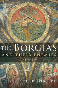 Title: The Borgias and Their Enemies, Author: Christopher Hibbert