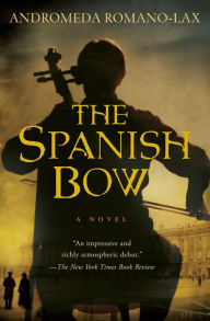 Title: The Spanish Bow, Author: Andromeda Romano-Lax