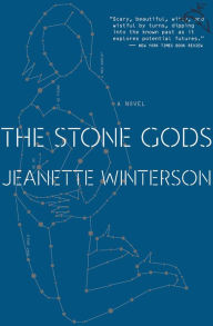 Title: The Stone Gods: A Novel, Author: Jeanette Winterson
