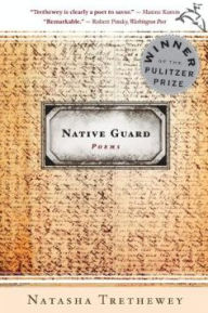 Title: Native Guard, Author: Natasha Trethewey