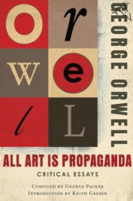 Title: All Art Is Propaganda: Critical Essays, Author: George Orwell