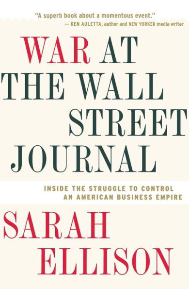 War At the Wall Street Journal: Inside Struggle to Control an American Business Empire