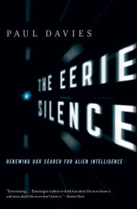 Title: The Eerie Silence: Renewing Our Search for Alien Intelligence, Author: Paul Davies