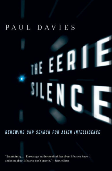 The Eerie Silence: Renewing Our Search for Alien Intelligence