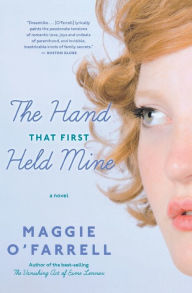 Title: The Hand That First Held Mine, Author: Maggie  O'Farrell