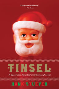 Title: Tinsel: A Search for America's Christmas Present, Author: Hank Stuever