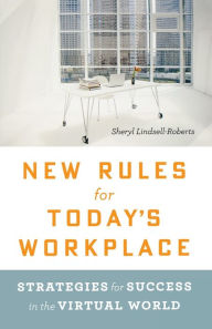 Title: New Rules for Today's Workplace: Strategies for Success in the Virtual World, Author: Sheryl Lindsell-Roberts