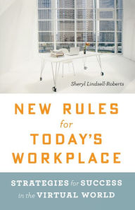 Title: New Rules For Today's Workplace: Strategies for Success in the Virtual World, Author: Sheryl Lindsell-Roberts