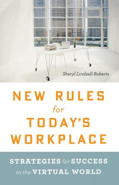 New Rules For Today's Workplace: Strategies for Success in the Virtual World