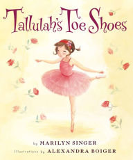 Title: Tallulah's Toe Shoes, Author: Marilyn Singer