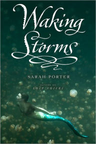 Title: Waking Storms (Lost Voices Trilogy Series #2), Author: Sarah Porter