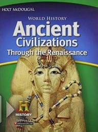 Title: World History: Student Edition Ancient Civilizations Through the Renaissance 2012 / Edition 1, Author: Houghton Mifflin Harcourt