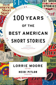 Title: 100 Years of The Best American Short Stories, Author: Lorrie Moore