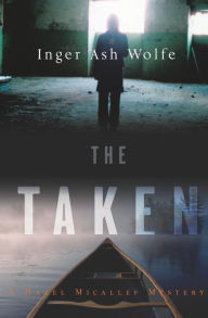 Title: The Taken: A Hazel Micallef Mystery, Author: Inger Ash Wolfe
