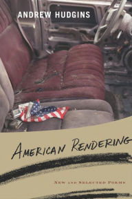 Title: American Rendering: New and Selected Poems, Author: Andrew Hudgins