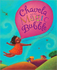 Title: Chavela and the Magic Bubble, Author: Monica Brown