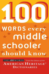 Title: 100 Words Every Middle Schooler Should Know, Author: American Heritage Publishing Staff