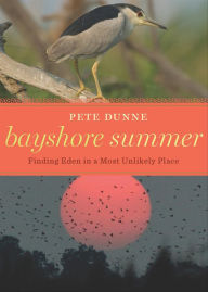 Title: Bayshore Summer: Finding Eden in a Most Unlikely Place, Author: Pete Dunne