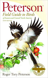 Title: Peterson Field Guide to Birds of Eastern and Central North America, Sixth Edition, Author: Roger Tory Peterson