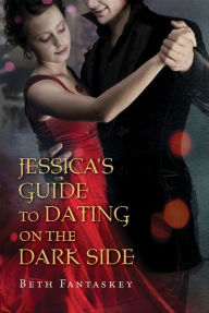 Title: Jessica's Guide to Dating on the Dark Side, Author: Beth Fantaskey