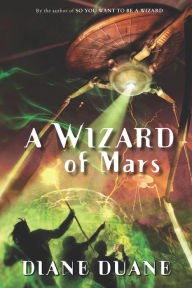 Title: A Wizard of Mars: The Ninth Book in the Young Wizards Series, Author: Diane Duane