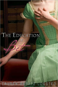 Title: The Education of Bet, Author: Lauren Baratz-Logsted