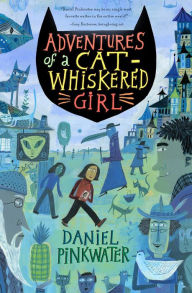 Title: Adventures of a Cat-Whiskered Girl, Author: Daniel Pinkwater