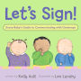 Let's Sign, Baby!: A Fun and Easy Way to Talk with Baby
