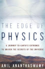 The Edge of Physics: A Journey to Earth's Extremes to Unlock the Secrets of the Universe