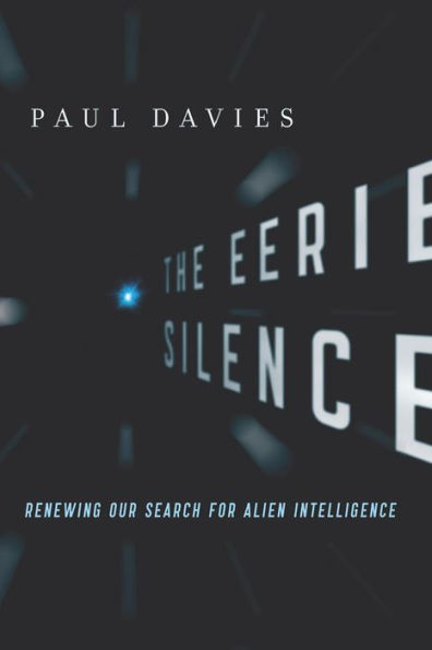 The Eerie Silence: Renewing Our Search for Alien Intelligence