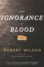 The Ignorance of Blood: A Novel